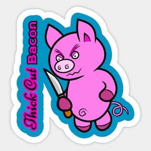 Thick Cut Bacon 2 Sticker